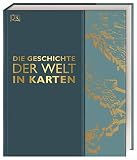 Die Geschichte der Welt in Karten: Mit einem Vorwort von Prof. Karen Radner