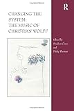  Changing the System: The Music of Christian Wolff