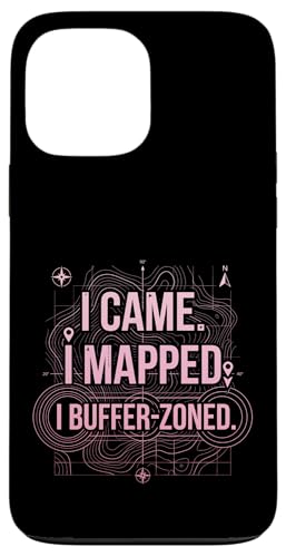 I Came I Mapped. I Buffer-Zoned Funny GIS�X�y�V�����X�g �X�}�z�P�[�X iPhone 13 Pro Max �p