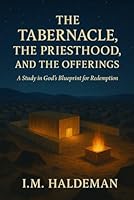 The Tabernacle, Priesthood and Offerings 1549691864 Book Cover