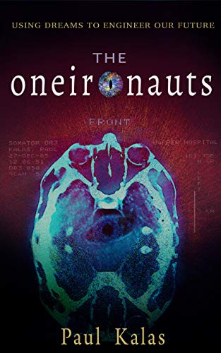 The Oneironauts: Using dreams to engineer our future