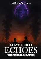 Shattered Echoes (The Morning Lands) B0G5679WGP Book Cover