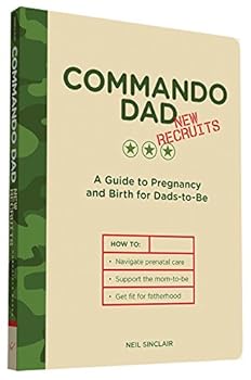 Paperback Commando Dad: New Recruits: A Guide to Pregnancy and Birth for Dads-To-Be Book
