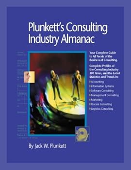 Paperback Plunkett's Consulting Industry Almanac 2005: The Only Complete Guide to the Prestigious Consulting Industry And Its Leading Firms Book