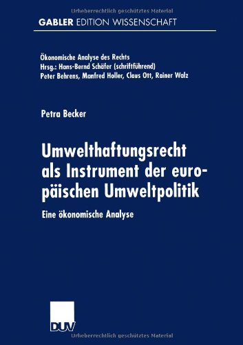 Umwelthaftungsrecht als Instrument der europaeischen Umweltpolitik: Eine oekonomische Analyse (Oekonomische Analyse des Rechts)