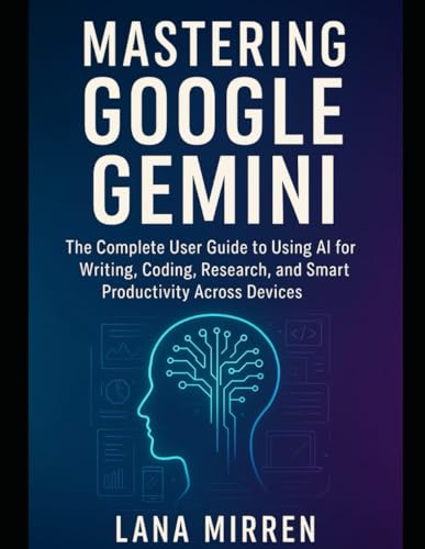 Mastering Google Gemini: The...
