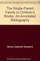 The Single-Parent Family in Children's Books: An Annotated Bibliography 081082065X Book Cover