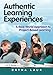 Authentic Learning Experiences: A Real-World Approach to Project-Based Learning