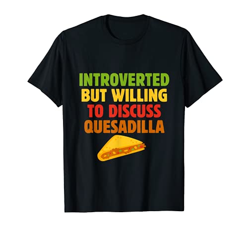 Mens Introvert But WIlling to Discuss Quesadilla Lover Cheese T-Shirt