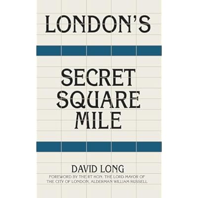 London's Secret Square Mile: The Secret Alleys, Courts & Yards of London's Square Mile