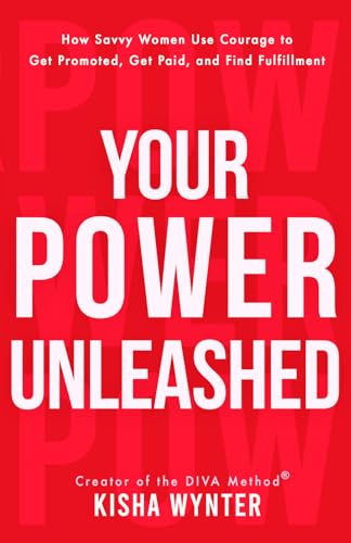 Portada de Your Power Unleashed: How Savvy Women Use Courage to Get Promoted, Get Paid, and Find Fulfillment