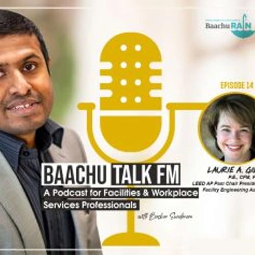 Baachu Talk FM Episode 14 with Laurie Gilmer (President and COO at Facility Engineering Associates, Energy Management, Sustainability Advocate, Chair of the IFMA Global Board, Mentorship and Leadership )