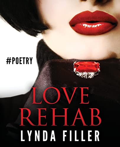 Love Rehab: One woman's continuing search for love: poetry prose photography (LOVE Series)
