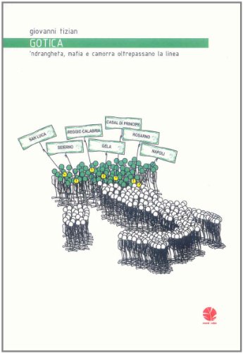 Gotica. 'Ndrangheta, Mafia E Camorra Oltrepassano La Linea