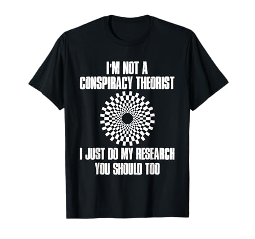 I'm Not a Conspiracy Theorist Idea Conspiracy Theory Camiseta