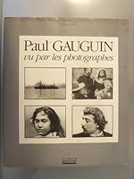 Paul Gauguin vu par les photographes (Archives photographiques) (French Edition) 2880012406 Book Cover