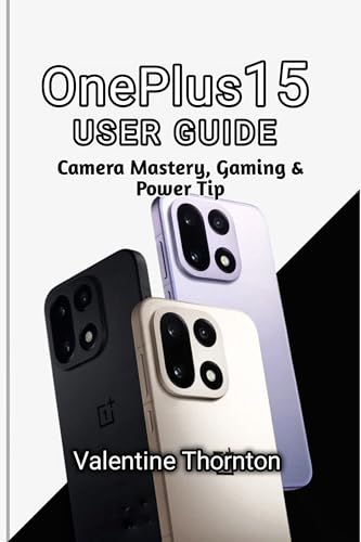 OnePlus 15 User Guide : Camera Mastery, Gaming & Power Tips
