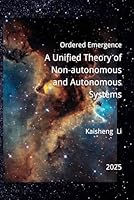 Ordered Emergence: A Unified Theory of Non-autonomous and Autonomous Systems B0F5M9CSH1 Book Cover