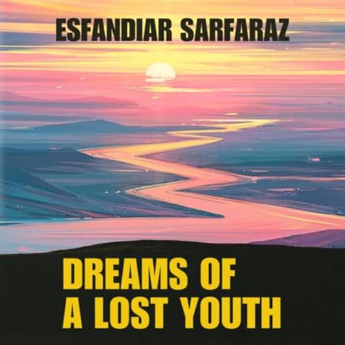 Dreams of a Lost Youth by Esfandiar Sarfaraz episode artwork