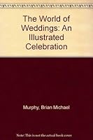The World of Weddings: An Illustrated Celebration 0448226790 Book Cover