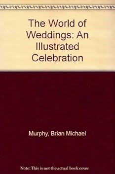 Hardcover The World of Weddings: An Illustrated Celebration Book