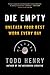 Die Empty: Unleash Your Best Work Every Day