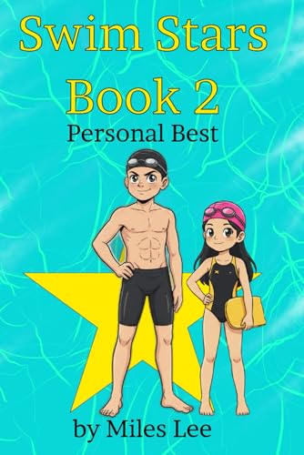 Swim Stars: Book 2 - Personal Best: The next chapter in THE Swimming Chapter Book About Overcoming Challenges, Finding Yourself, and Growth (Perfect for Ages 7-16)