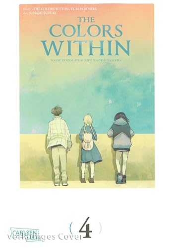 The Colors Within 4: Der bewegende Manga zum Anime-Film von Naoko Yamada – mit farbenfrohen Aquarell-Illustrationen im schicken Großformat!