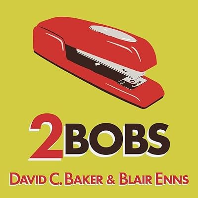 2Bobs&mdash;with David C. Baker and Blair Enns