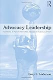 Advocacy Leadership: Toward a Post-Reform Agenda in Education (Critical Social Thought)