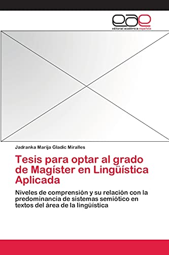 Tesis para optar al grado de Magíster en Lingüística Aplicada: Niveles de comprensión y su relación con la predominancia de sistemas semiótico en textos del área de la lingüística