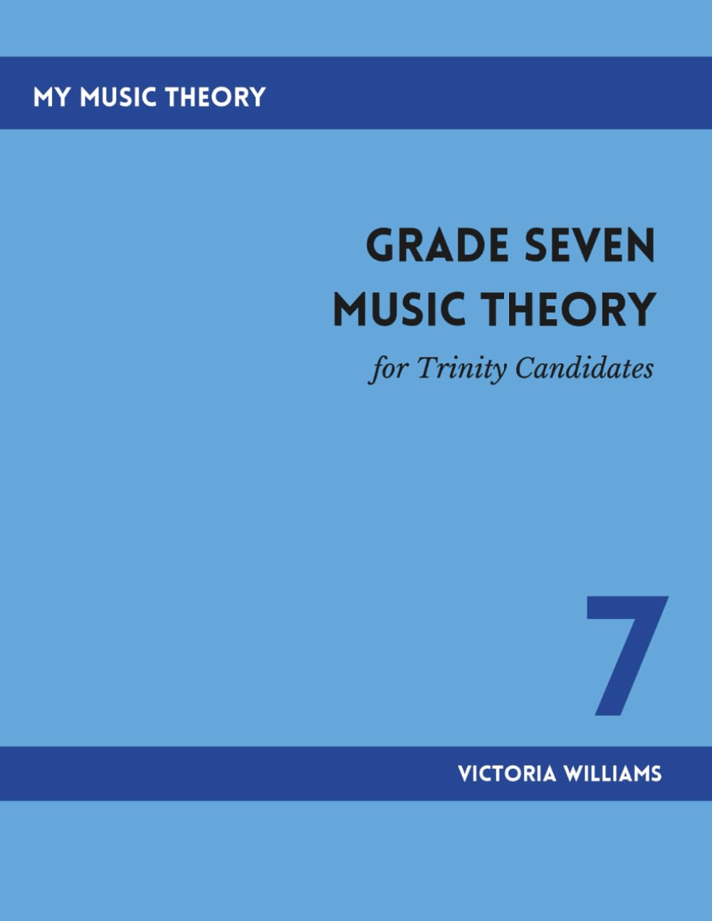 Grade Seven Music Theory for Trinity Candidates: 7 (MyMusicTheory Handbooks for Trinity Candidates)