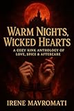 Warm Nights, Wicked Hearts: Sensual Short Stories of Desire, Play, and Intimate Connection...