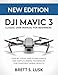 DJI Mavic 3 Classic User Manual for Beginners: Step-by-Step Setup, Safe Flying Habits, and Simple Camera Techniques for Confident Aerial Results (English Edition)