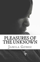 Pleasures of the Unknown 148122574X Book Cover