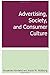 Advertising, Society, and Consumer Culture