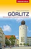  Reiseführer Görlitz: Sehenswürdigkeiten, Kultur, Szene, Umland, Reiseinfos (Trescher-Reiseführer)
