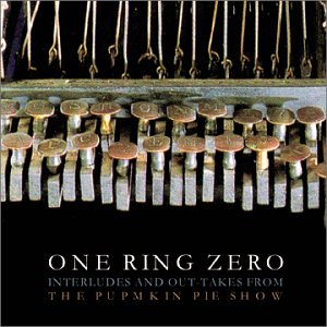 Interludes And Out-takes From The Pumpkin Pie Show [Audio CD] One Ring Zero