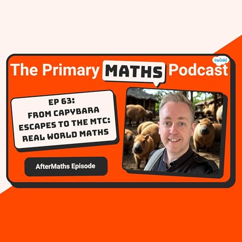 AfterMaths: From Capybara Escapes to The MTC: Real World Maths