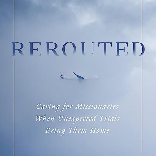 Caring for Missionaries When Unexpected Trials Bring Them Home by Candice Schroeder episode artwork