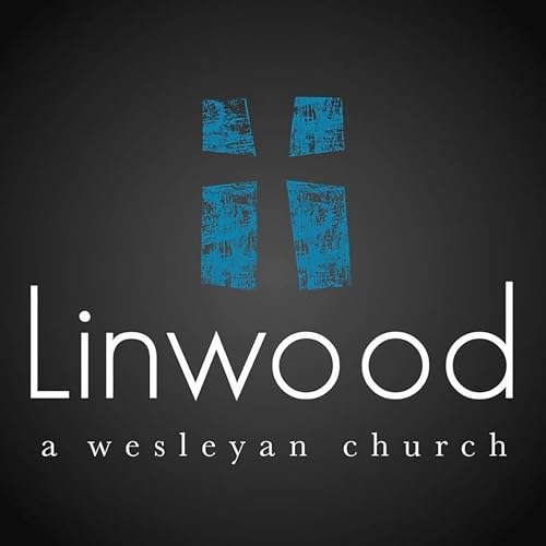 Linwood Wesleyan Church Podcast Por Linwood Church arte de portada