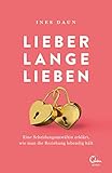  Lieber lange lieben: Eine Scheidungsanwältin erklärt, wie man die Beziehung lange lebendig hält