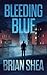 Bleeding Blue (Boston Crime Thriller)