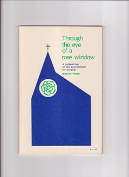 Paperback Through the Eye of a Rose Window: A Perspective on the Environment for Worship Book