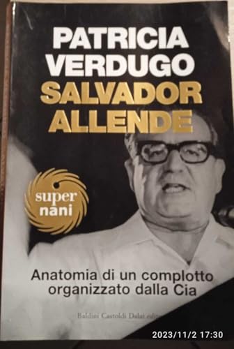 Salvador Allende. Anatomia di un complotto organizzato dalla C