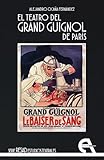 grand guignol genre  El teatro del Grand Guignol de París