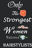 Photo Gallery only the strongest women become hairstylists journal: cute notebook for women hairstylists Photo Gallery only the strongest women become hairstylists journal: cute notebook for women hairstylists