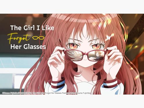 The Girl I Like Forgot Her Glasses