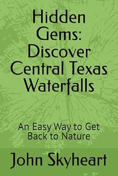 Paperback Hidden Gems: Discover Central Texas Waterfalls: An Easy Way to Get Back to Nature Book