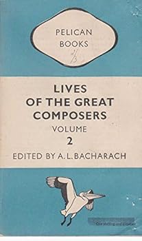 Paperback Lives of the Great Composers. Volume 2. Beethoven and the Romantics Book